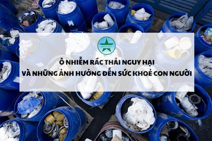 Ô nhiễm rác thải nguy hại và vấn đề sức khoẻ con người