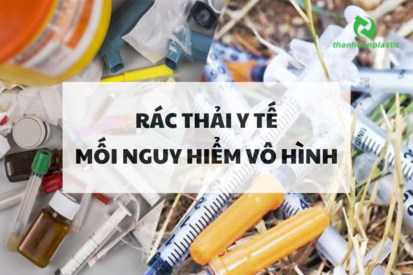 Rác thải y tế: Mối nguy hiểm vô hình
