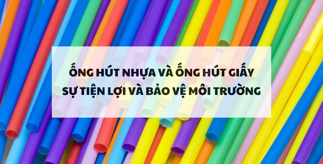 Ống hút nhựa và ống hút giấy